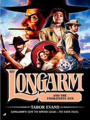 cover image of Longarm and the Ungrateful Gun